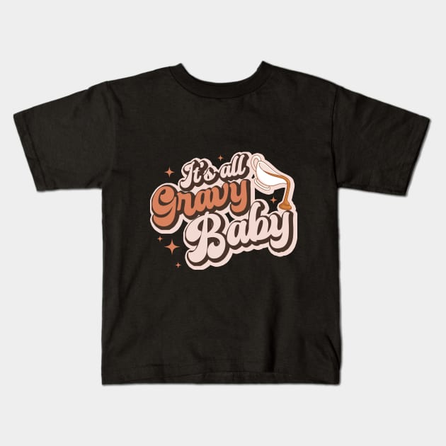 It's all gravy baby vintage retro design, Thanksgiving 2023 Kids T-Shirt by wfmacawrub